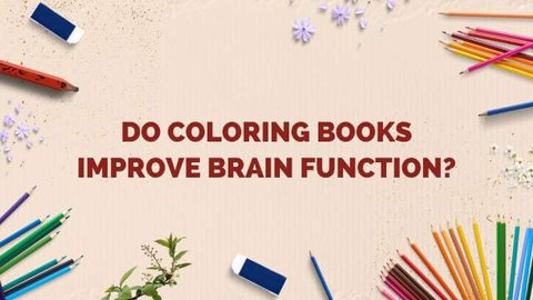 Do Coloring Books Improve Brain Function? Discover the Colorful Path to Cognitive Brilliance!